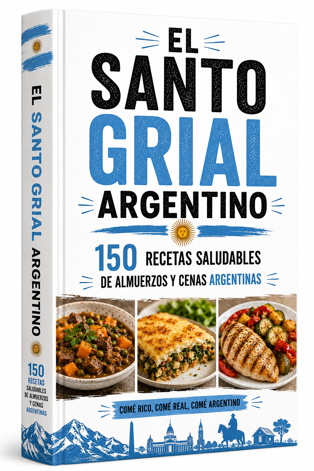 El Santo Grial Argentino: Resolvé tus almuerzos y cenas con el recetario nacional saludable más completo.